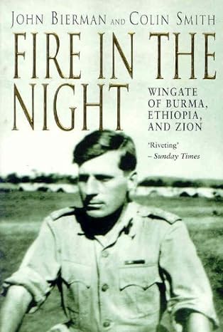 Fire in the Night: Wingate of Burma, Ethiopia and Zion (2012)by C Smith, J Bierman