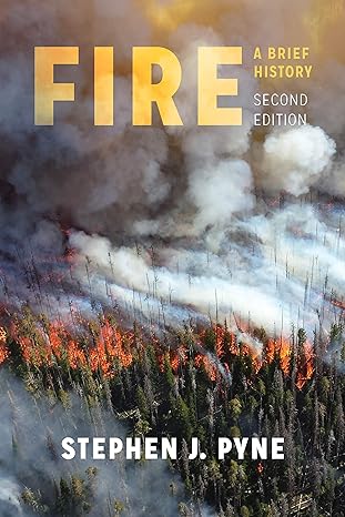 Fire: A Brief History (2019)by Stephen J. Pyne
