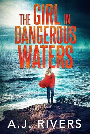 The Girl in Dangerous Waters (2020)by A.J. Rivers