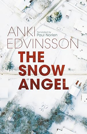 The Snow Angel (2023)by Anki Edvinsson and Paul Norlen
