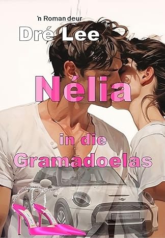 Nelia in die Gramadoelas (Afrikaans Edition)(2024)by Dre Lee
