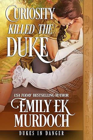 Curiosity Killed the Duke (2023)by Emily E K Murdoch