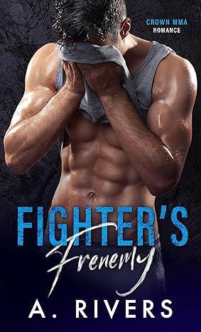 Fighter's Frenemy (2022)by A. Rivers and Alexa Rivers