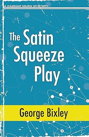 The Satin Squeeze Play (2024)by George Bixley