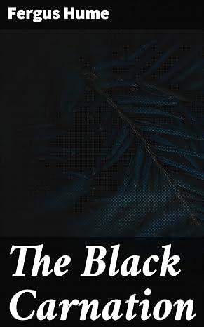 The Black Carnation(2021)by Fergus Hume