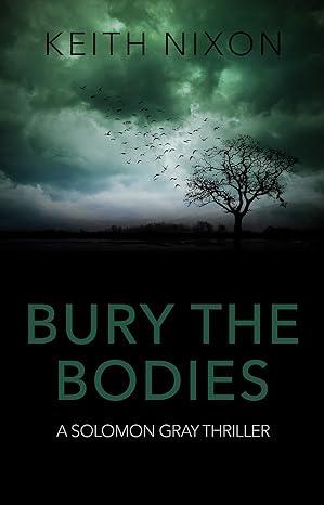 Bury The Bodies(2018)by Keith Nixon