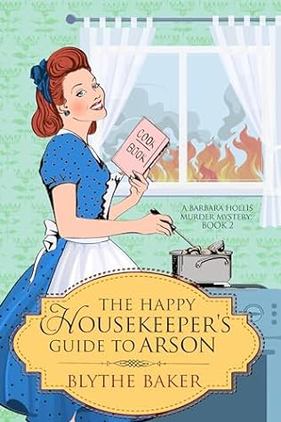 The Happy Housekeeper's Guide to Arson (2024)by Blythe Baker