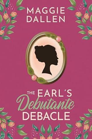 The Earl's Debutante Debacle (2024)by Maggie Dallen