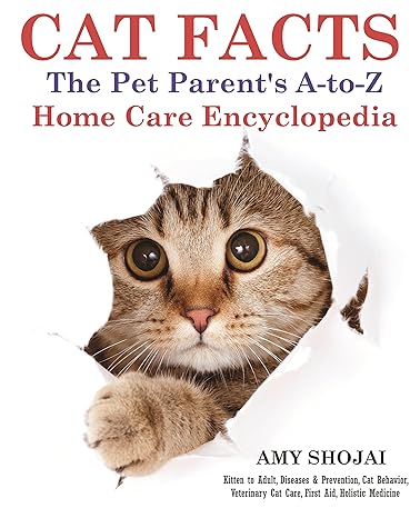 Cat Facts: The A-to-Z Pet Parent's Home Care Encyclopedia(2015)by Amy Shojai