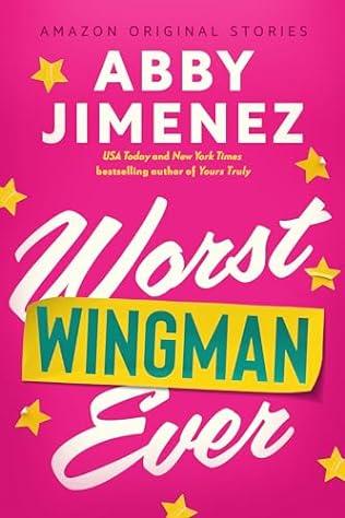 Worst Wingman Ever (2024)by Abby Jimenez