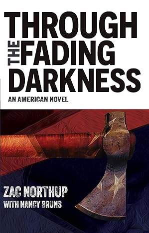 Through the Fading Darkness(2023)by Zac Northup and Nancy Bruns