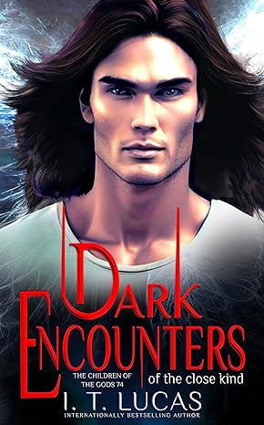 Dark Encounters Of The Close Kind (2023)by I. T. Lucas