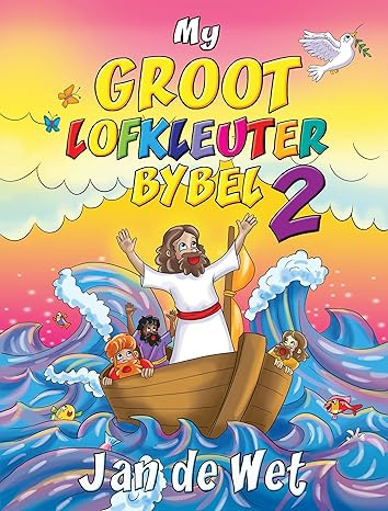 My groot Lofkleuterbybel 2 (Afrikaans Edition)(2021)by Jan de Wet