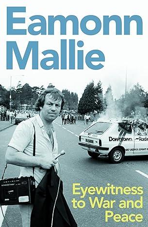 Eyewitness to War and Peace (2024)by Eamonn Mallie