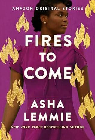 Fires to Come (2024)by Asha Lemmie