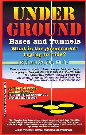 Underground Bases & Tunnels: What is the Government Trying to Hide? 2nd Edition(2014)by Richard Sauder Ph.D.