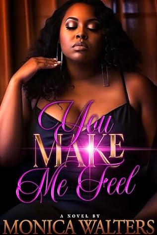 You Make Me Feel (2024)by Monica Walters