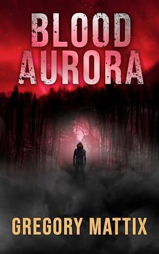 Blood Aurora (2024)by Gregory Mattix