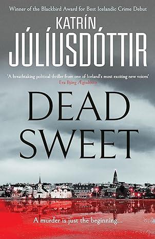 Dead Sweet(2023)by Katrin Juliusdottir