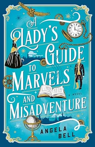 A Lady's Guide to Marvels and Misadventure (2024) by Angela Bell