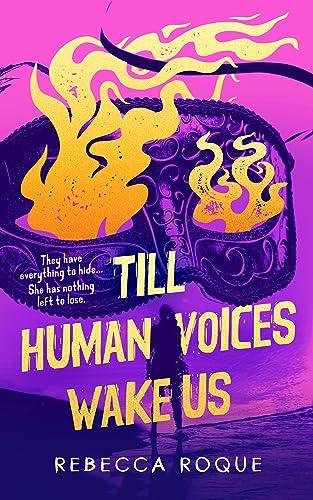 Till Human Voices Wake Us (2024) by Rebecca Roque