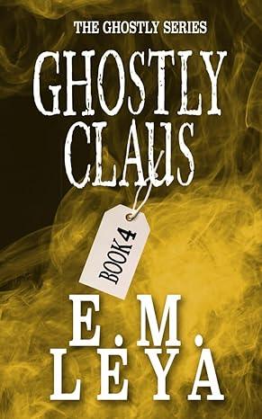 Ghostly Claus (2023)by E.M. Leya