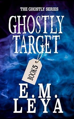 Ghostly Target (2023)by E.M. Leya