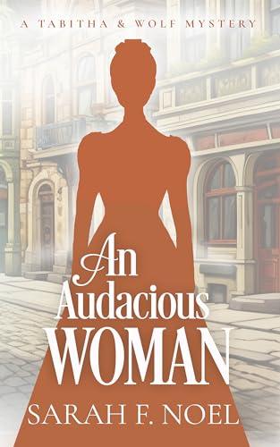 An Audacious Woman (2024) by Sarah F Noel