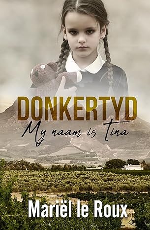 Donkertyd: My naam is Tina (Afrikaans Edition) (2024) by Mari?l le Roux