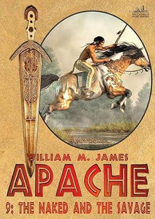 Apache 9: The Naked and the Savage (2024)by William M. James