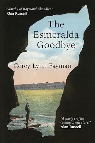The Esmeralda Goodbye (2024) by Corey Lynn Fayman