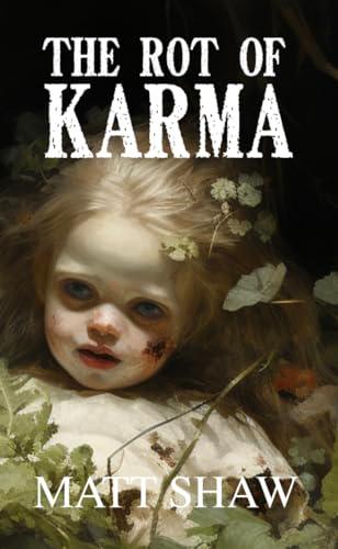 The Rot of Karma (2024) by Matt Shaw