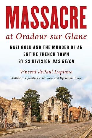 Massacre at Oradour-sur-Glane (2024)by Vincent dePaul Lupiano