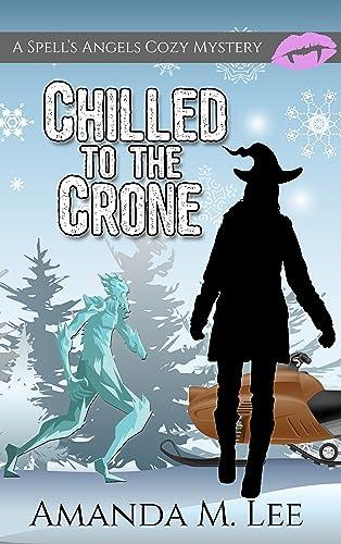 Chilled to the Crone (2024) by Amanda M Lee