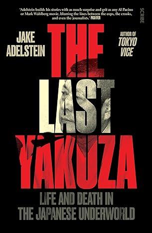 The Last Yakuza: life and death in the Japanese underworld (2023)by Jake Adelstein