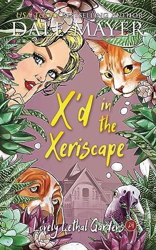 X'd in the Xeriscape (2024) by Dale Mayer